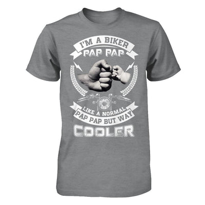 I'm A Biker Pap Pap Like A Normal Pap Pap But Way Cooler-T-Shirt & Hoodie-Classic T-Shirt-Sport Grey