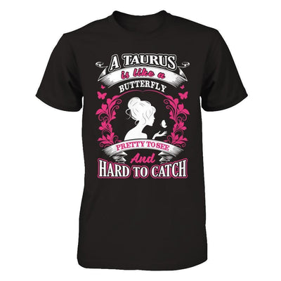 A Taurus Is Like A Butterfly Pretty To See And Hard To Catch-T-Shirt & Hoodie-Premium T-Shirt-Black