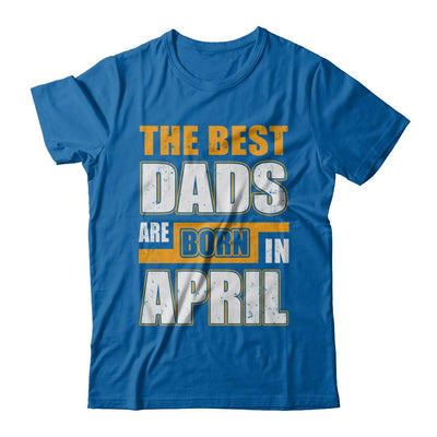 The Best Dads Are Born In April-T-Shirt & Hoodie-Classic T-Shirt-Royal