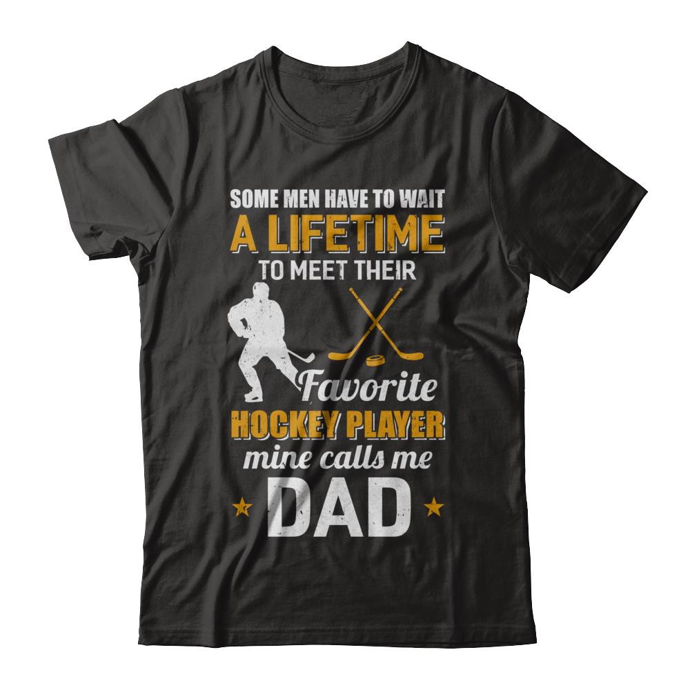 Funny My Favorite Hockey Player Calls Me Dad-T-Shirt & Hoodie-