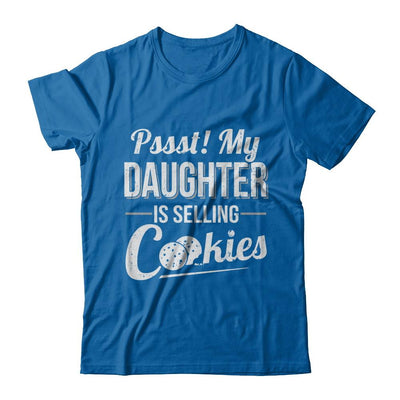 Pssst My Daughter Is Selling Cookies Girl Cookie-T-Shirt & Hoodie-Classic T-Shirt-Royal