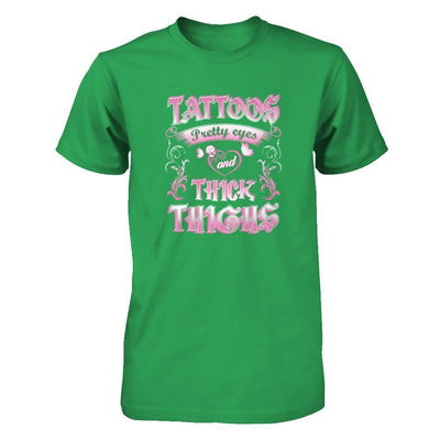 Tattoos Pretty Eyes And Thick Thighs Lover-T-Shirt & Tank Top-Classic T-Shirt-Irish Green
