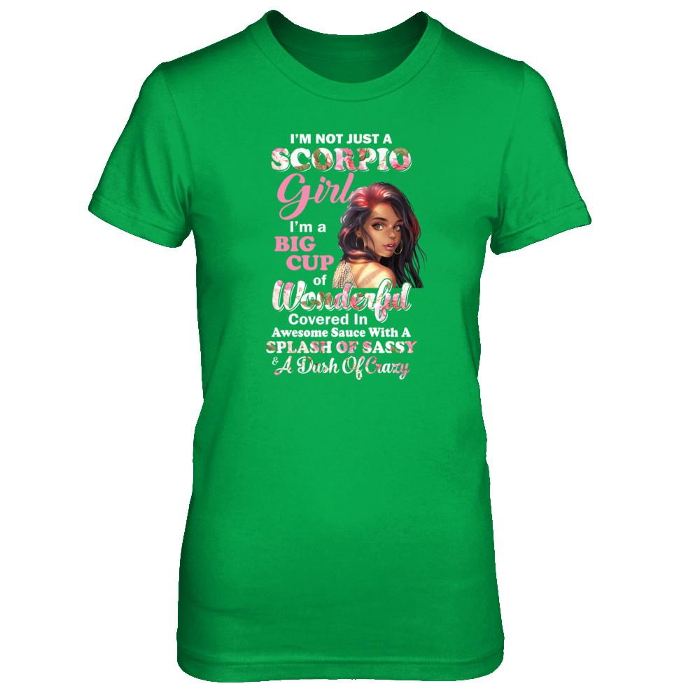 I'm Not Just A Scorpio Girl October November Birthday Gifts-T-Shirt & Tank Top-Women's T-Shirt-Irish Green