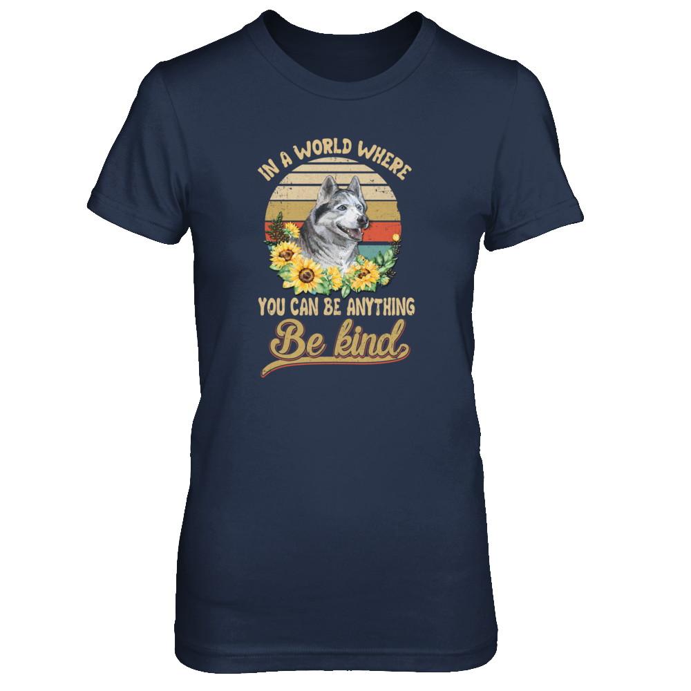 In A World Where You Can Be Anything Be Kind Siberian Husky Sunflow-T-Shirt & Tank Top-Women's T-Shirt-Navy