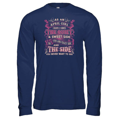 As An April Girl I Have 3 Sides Birthday Gift-T-Shirt & Tank Top-Long Sleeve T-Shirt-Navy