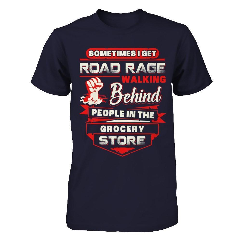 Road Rage Walking Behind People At The Grocery Store-T-Shirt & Hoodie-Premium T-Shirt-Midnight Navy