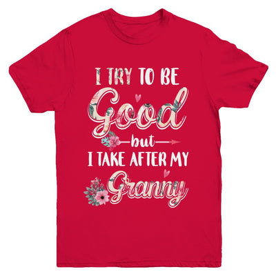 Toddler Kids I Try To Be Good But I Take After My Granny Youth-Youth Shirt-Youth T-Shirt-Red