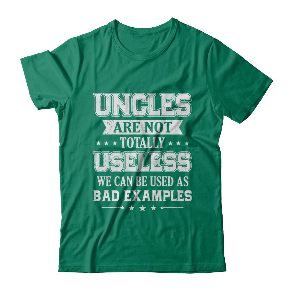 Uncles Are Not Totally Useless Funny Uncle Gifts-T-Shirt & Hoodie-Classic T-Shirt-Kelly Green