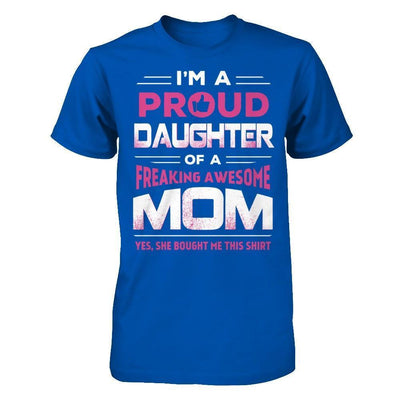 I'm A Proud Daughter Of A Freaking Awesome Mom-T-Shirt & Hoodie-Premium T-Shirt-Royal