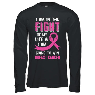 I'm In The Fight Of My Life And Win Breast Cancer-T-Shirt & Hoodie-Long Sleeve T-Shirt-Black