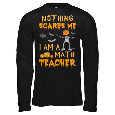 Halloween Nothing Scares Me I'm A Math Teacher-T-Shirt & Hoodie-Long Sleeve T-Shirt-Black