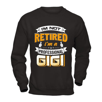 I'm Not Retired I'm A Professional Gigi-T-Shirt & Hoodie-Crewneck Sweatshirt-Black