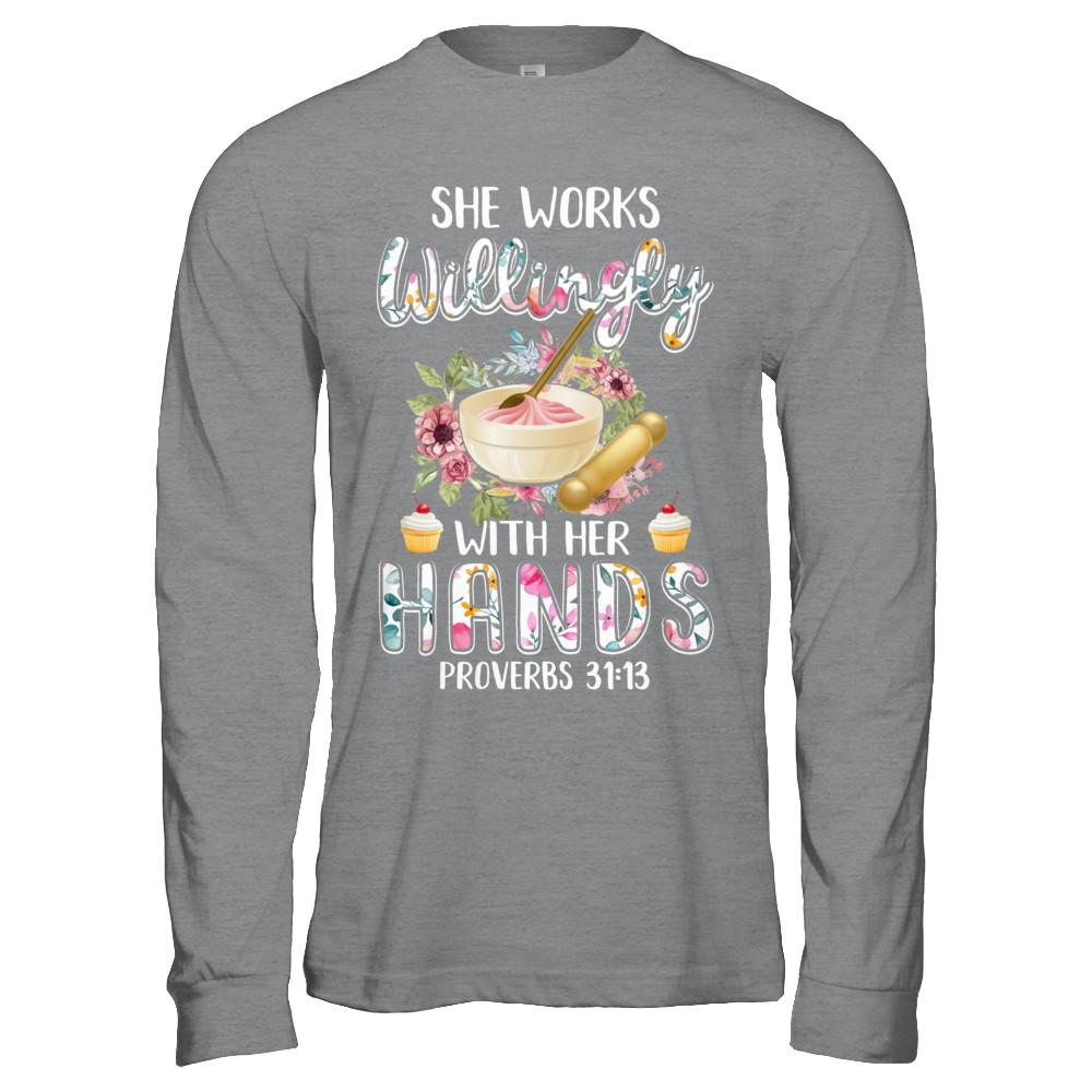 She Works Willingly With Her Hands Baking Baker-T-Shirt & Hoodie-Long Sleeve T-Shirt-Sport Grey