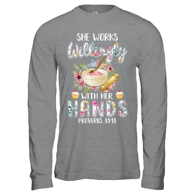 She Works Willingly With Her Hands Baking Baker-T-Shirt & Hoodie-Long Sleeve T-Shirt-Sport Grey