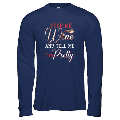 Pour Me Wine Tell Me I'm Pretty-T-Shirt & Tank Top-Long Sleeve T-Shirt-Navy