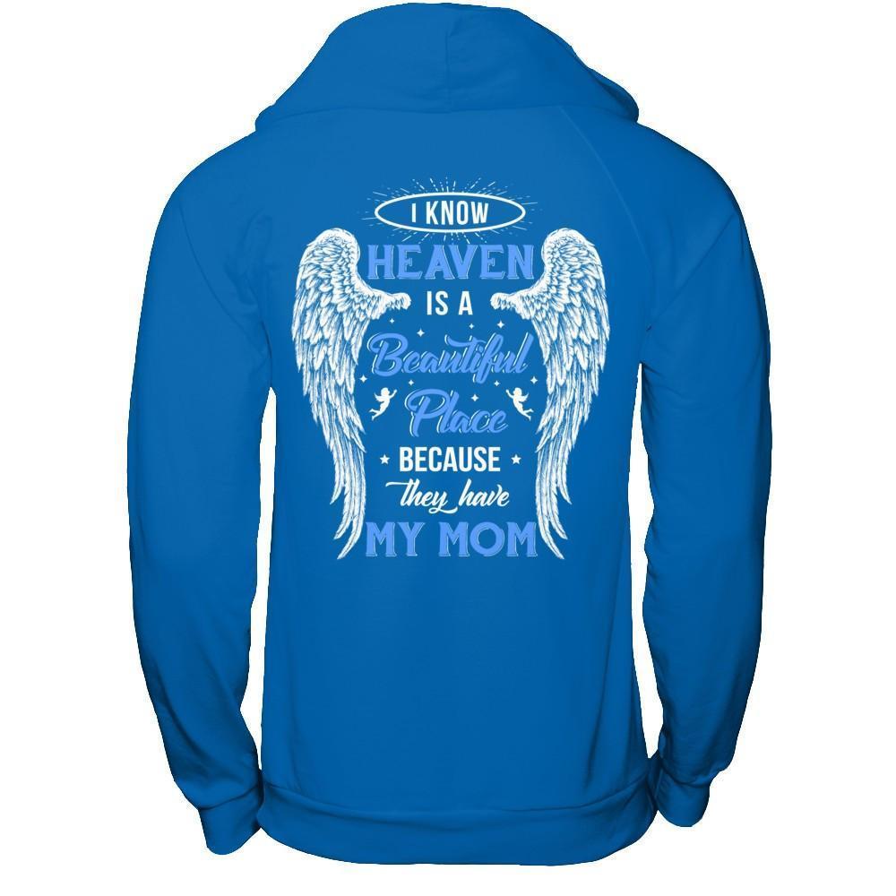 I Know Heaven Is A Beautiful Place Because They Have My Mom-T-Shirt & Hoodie-Pullover Hoodie-Royal