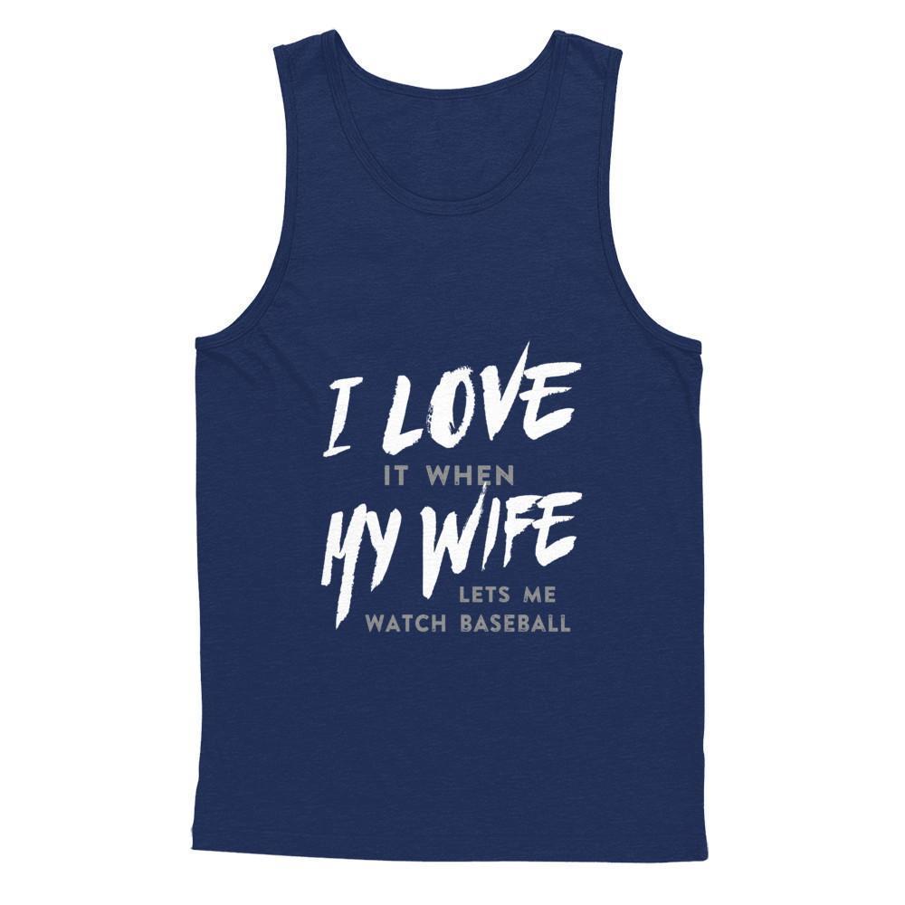 I Love It When My Wife Lets Me Watch Baseball-T-Shirt & Hoodie-Unisex Tank-Navy