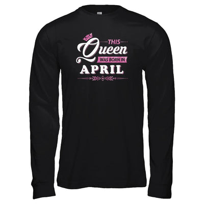 This Queen Was Born In April-T-Shirt & Tank Top-Long Sleeve T-Shirt-Black