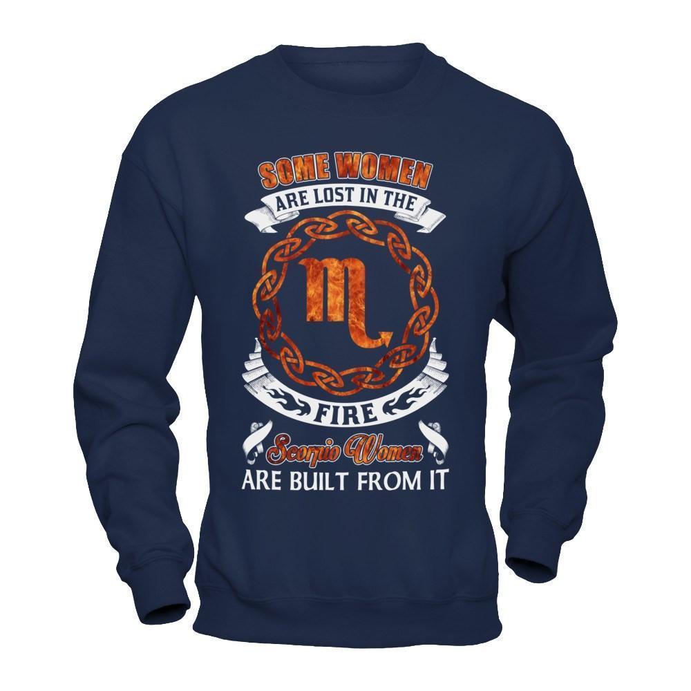 Some Women Are Lost In The Fire And Scorpio Women Are Built From It-T-Shirt & Hoodie-Crewneck Sweatshirt-Navy