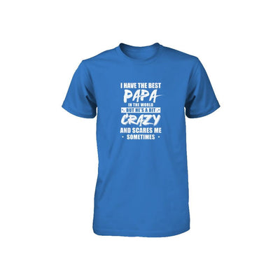 I Have The Best Papa In The World Kids Youth-Youth Shirt-