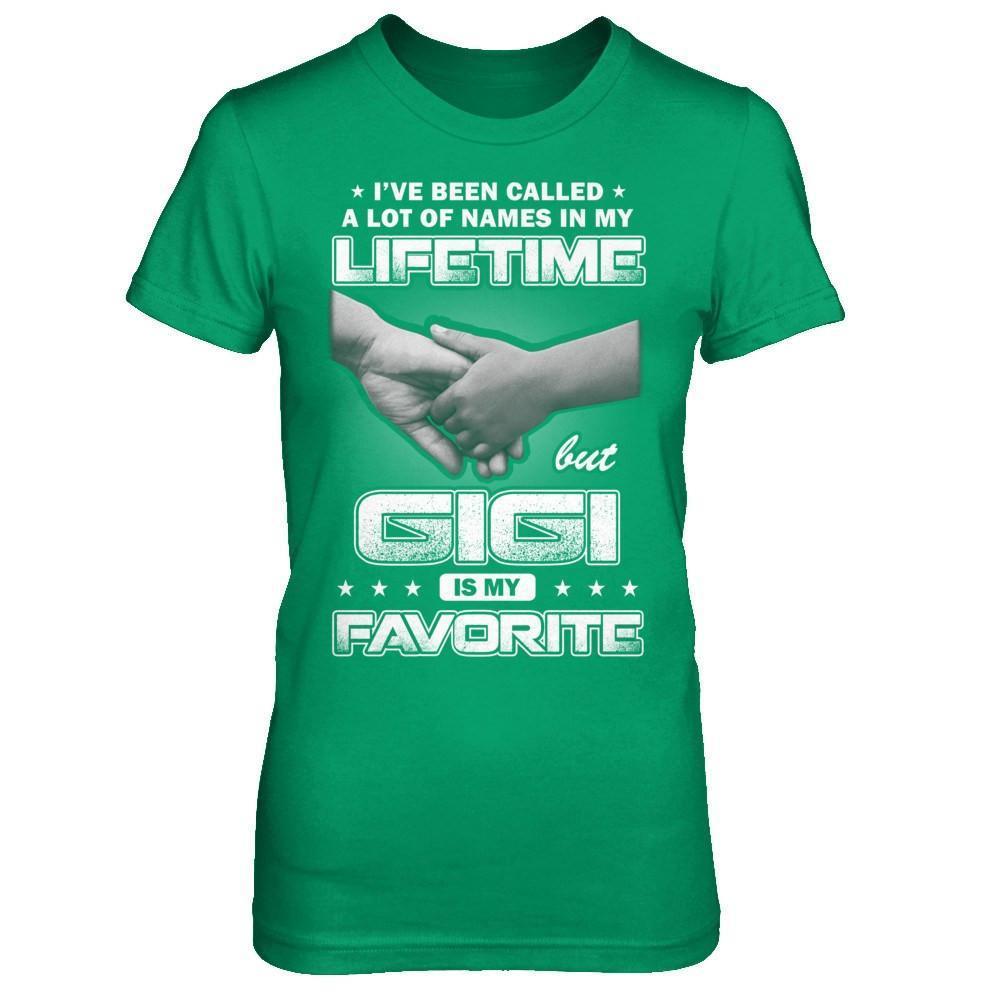 I've Been Called A Lot Of Names But GiGi Is My Favorite-T-Shirt & Hoodie-Women's T-Shirt-Irish Green