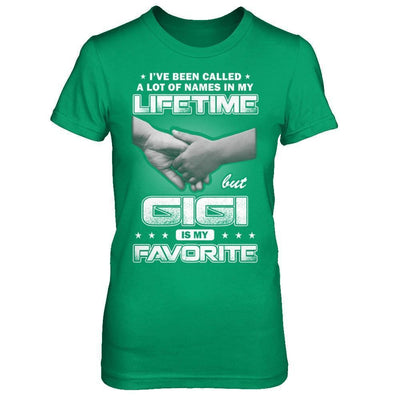 I've Been Called A Lot Of Names But GiGi Is My Favorite-T-Shirt & Hoodie-Women's T-Shirt-Irish Green