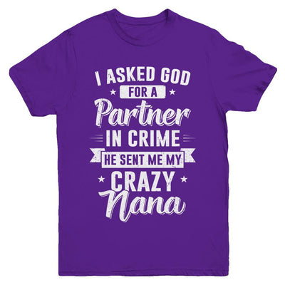 I Asked God For A Partner In Crime He Sent Me Crazy Nana Youth-Youth Shirt-Youth T-Shirt-Purple