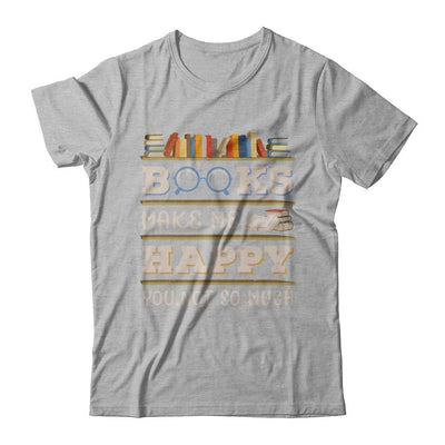 Books Make Me Happy You Not So Much Book-T-Shirt & Hoodie-Premium T-Shirt-Heather Gray