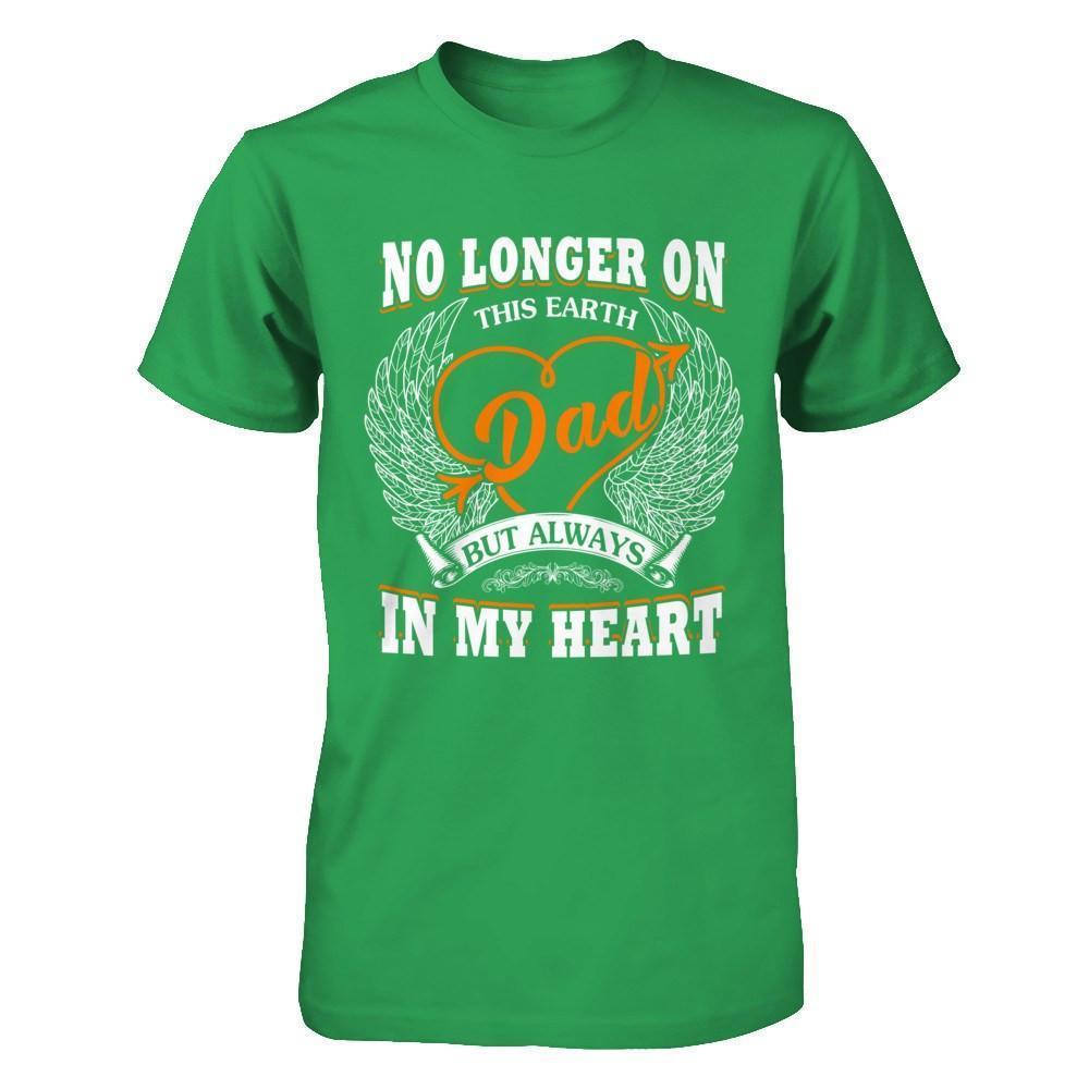 Dad No Longer On This Earth But Always In My Heart-T-Shirt & Hoodie-Premium T-Shirt-Kelly Green
