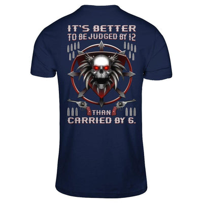 It's Better To Be Judged By 12 Than Carried By 6-T-Shirt & Hoodie-Classic T-Shirt-Navy