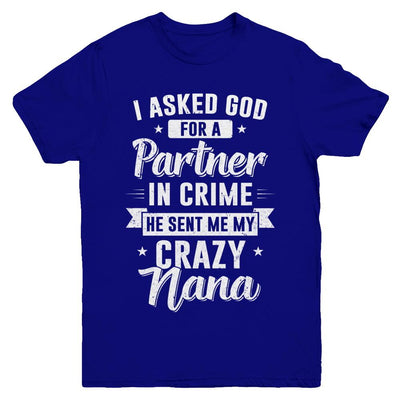I Asked God For A Partner In Crime He Sent Me Crazy Nana Youth-Youth Shirt-Youth T-Shirt-Navy