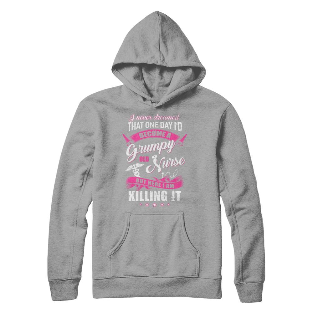 I Never Dreamed I'd Become A Grumpy Old Nurse-T-Shirt & Hoodie-Pullover Hoodie-Light Steel
