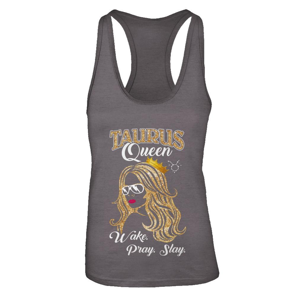 Taurus Queen Wake Pray Slay April May Girl Birthday Gift-T-Shirt & Tank Top-Women's Ideal Racerback Tank-Dark Grey