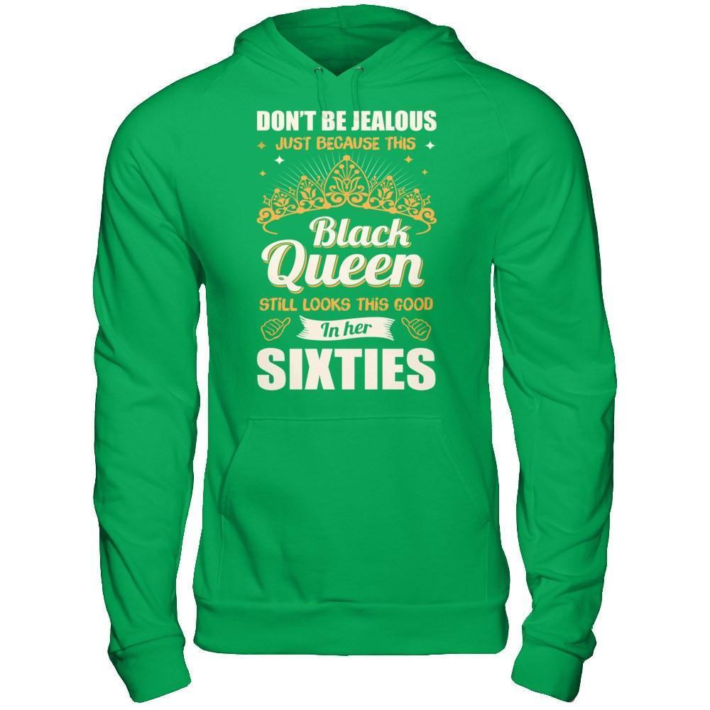 Don't Be Jealous This Back Queen Still Looks This Good In Her Sixties-T-Shirt & Hoodie-Pullover Hoodie-Irish Green