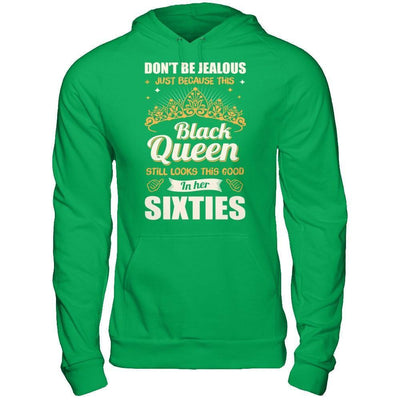 Don't Be Jealous This Back Queen Still Looks This Good In Her Sixties-T-Shirt & Hoodie-Pullover Hoodie-Irish Green
