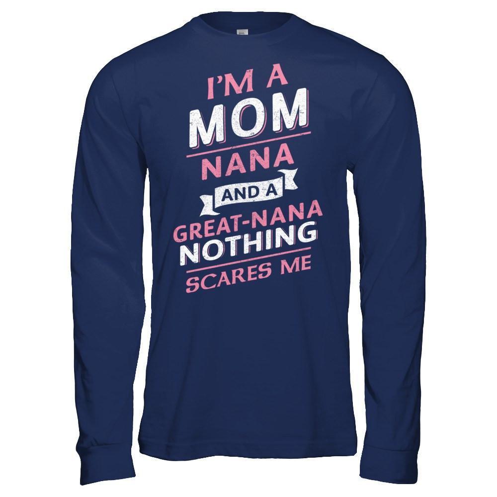 I'm A Mom Nana And A Great Nana Nothing Scares Me-T-Shirt & Hoodie-Long Sleeve T-Shirt-Navy