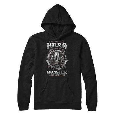 Viking I'm Not The Hero You Wanted I'm The Monster You Needed-T-Shirt & Hoodie-Pullover Hoodie-Black