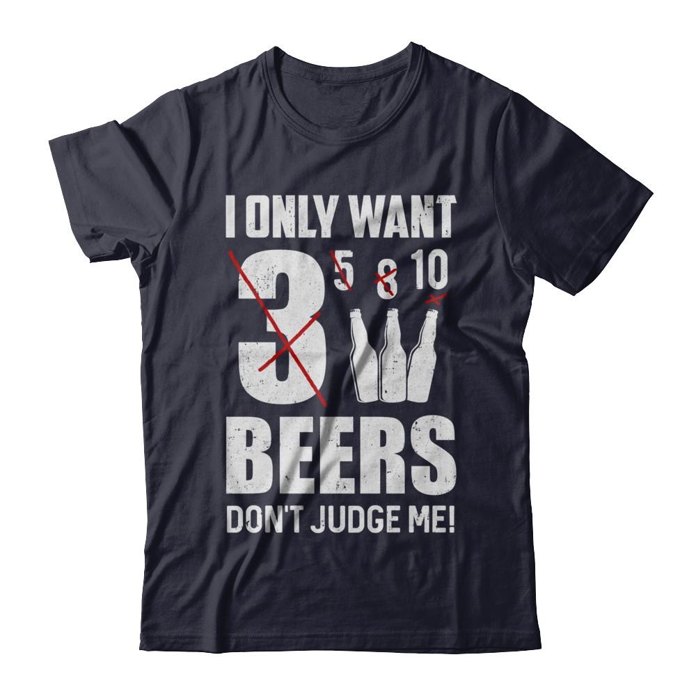 I Only Want 3 Beers Don't Judge Me-T-Shirt & Hoodie-Premium T-Shirt-Midnight Navy
