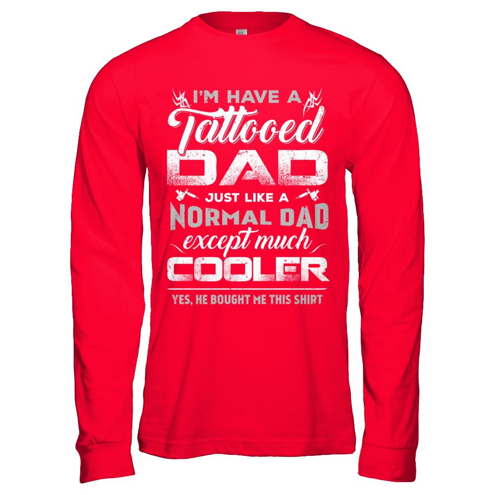 I Have A Tattooed Dad Like A Normal Dad But Cooler-T-Shirt & Hoodie-Long Sleeve T-Shirt-Red