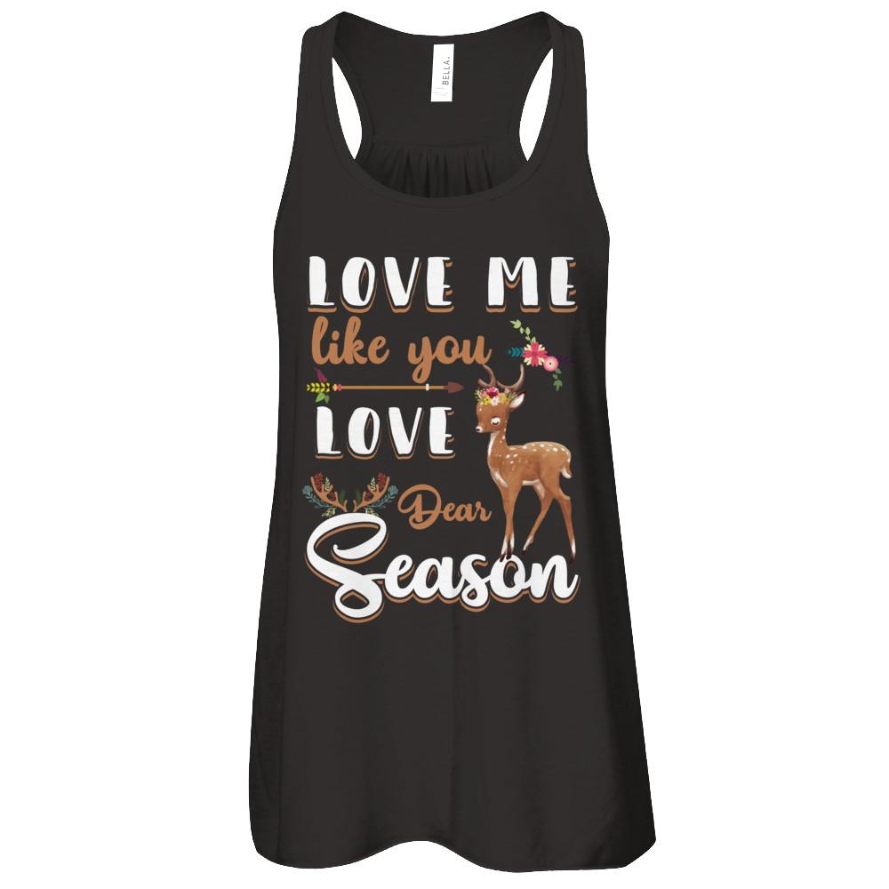 Love Me Like You Love Deer Season Hunting-T-Shirt & Tank Top-Women's Flowy Racerback Tank-Black