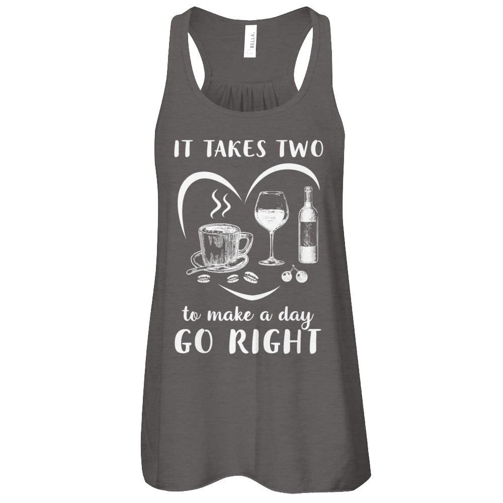 It Takes Two To Make A Day Go Right Coffee Wine Lover-T-Shirt & Tank Top-