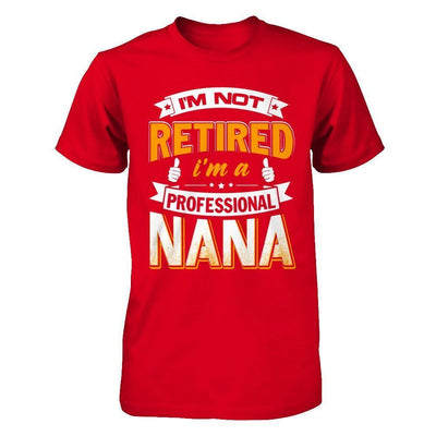 I'm Not Retired I'm A Professional Nana-T-Shirt & Hoodie-Premium T-Shirt-Red