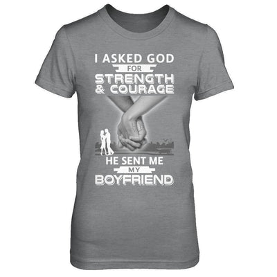 I Asked God For Strength And Courage He Sent Me My Boyfriend-T-Shirt & Hoodie-Women's T-Shirt-Sport Grey