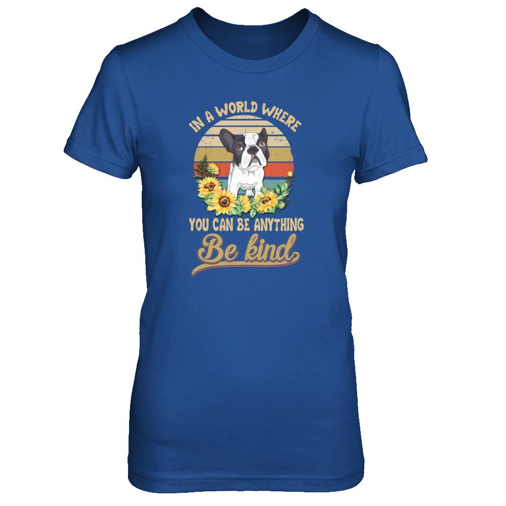 In A World Where You Can Be Anything Be Kind Bulldog Sunflow-T-Shirt & Tank Top-Women's T-Shirt-Royal