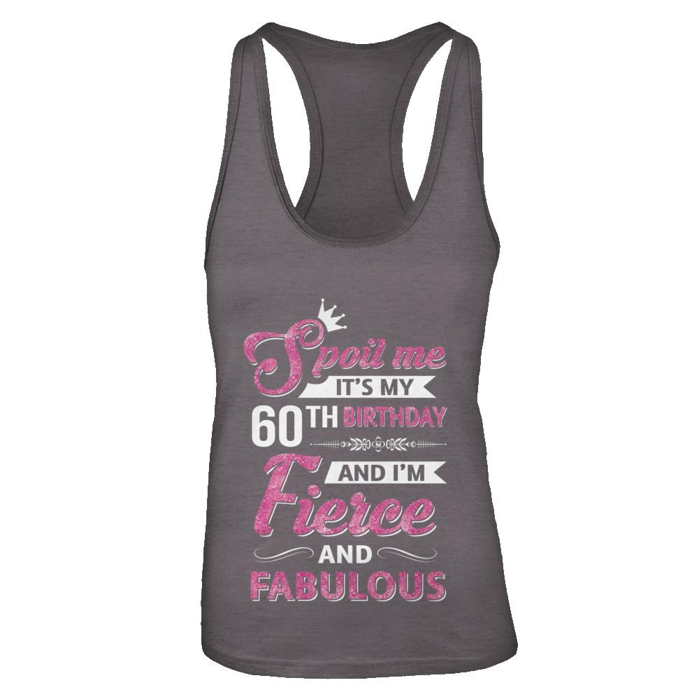 Spoil Me It's My 60Th Birthday And I'm Fierce And Fabulous-T-Shirt & Tank Top-Women's Ideal Racerback Tank-Dark Grey