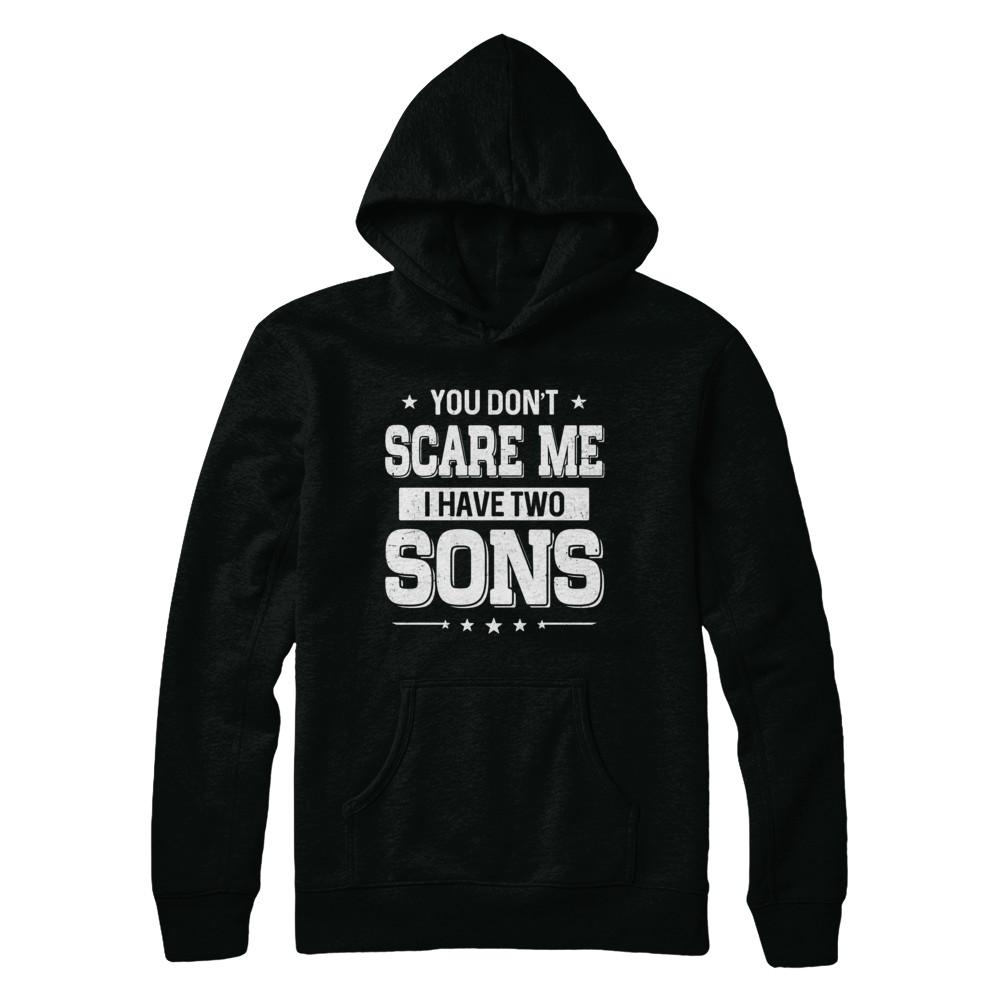 You Don't Scare Me I Have Two Sons Fathers Day-T-Shirt & Hoodie-Pullover Hoodie-Black