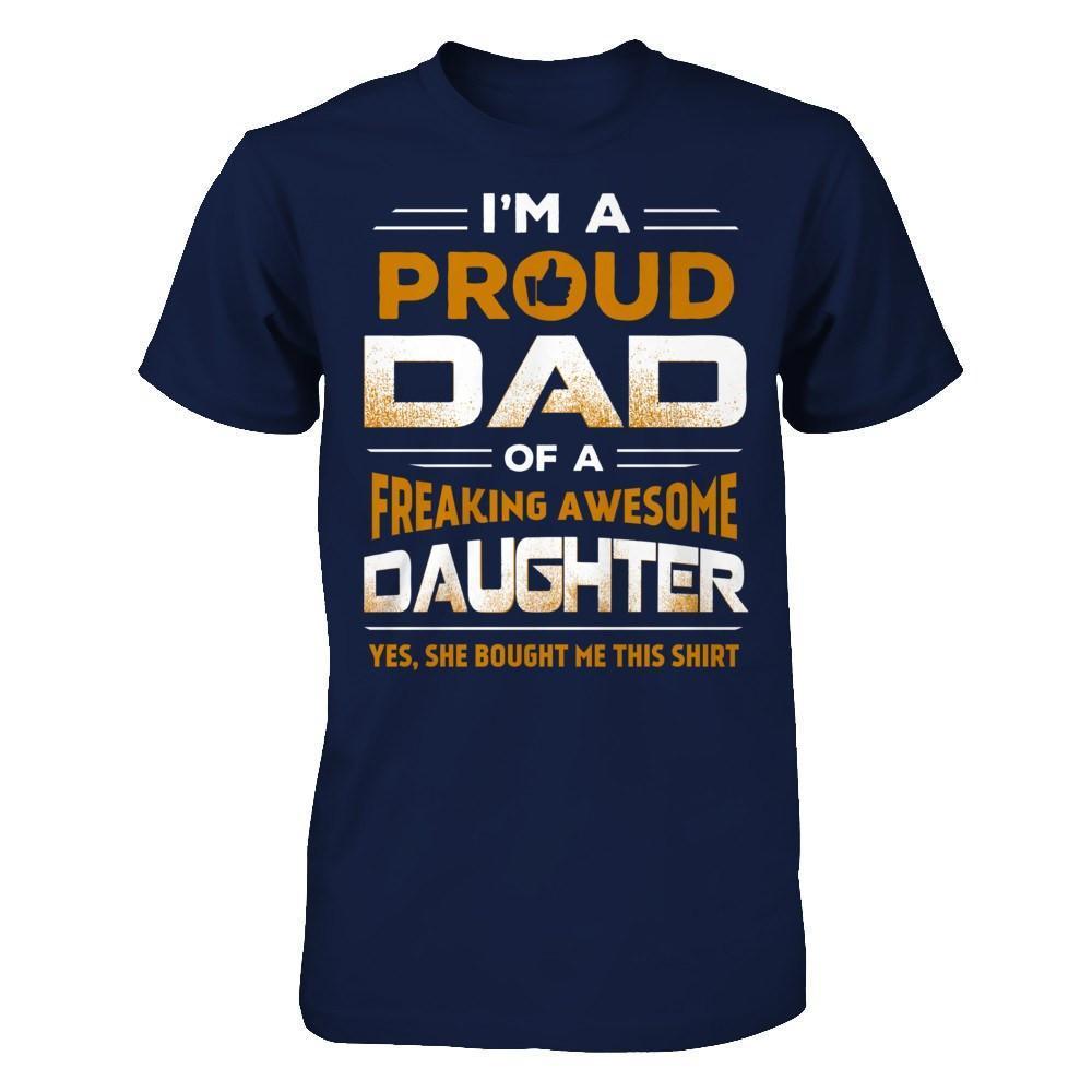 I'm A Proud Dad Of A Freaking Awesome Daughter-T-Shirt & Hoodie-Classic T-Shirt-Navy