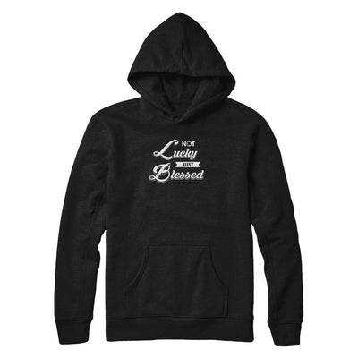 Not Lucky Just Blessed-T-Shirt & Tank Top-Pullover Hoodie-Black