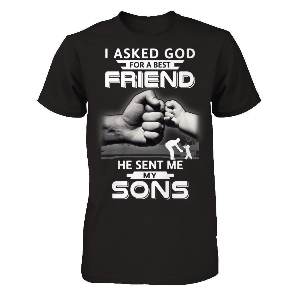 I Asked God For A Best Friend He Sent Me My Sons-T-Shirt & Hoodie-Classic T-Shirt-Black
