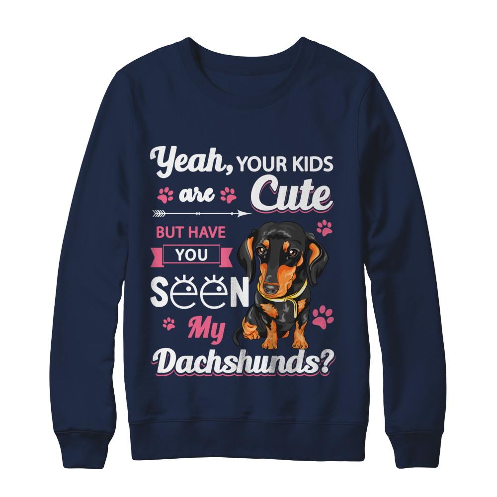 Your Kids Are Cute But Have You Seen My Dachshund-T-Shirt & Sweatshirt-Crewneck Sweatshirt-Navy